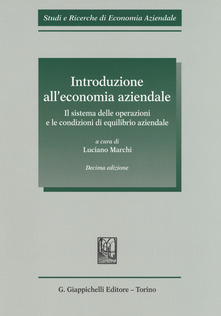 Luciano Marchi Introduzione all'economia aziendale. Il sistema delle operazioni e le condizioni di equilibrio aziendale